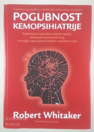 POGUBNOST KEMOPSIHIATRIJE, Robert Whitaker