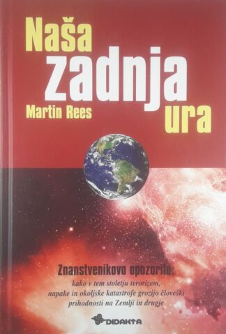 NAŠA ZADNJA URA, Martin Rees
