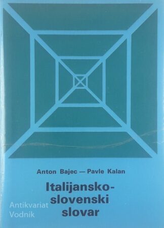 ITALIJANSKO-SLOVENSKI SLOVAR, Anton Bajec in Pavle Kalan