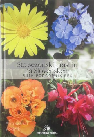 STO SEZONSKIH RASTLIN NA SLOVENSKEM, Ruth Podgornik Reš