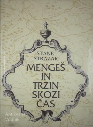 MENGEŠ IN TRZIN SKOZI ČAS, Stane Stražar