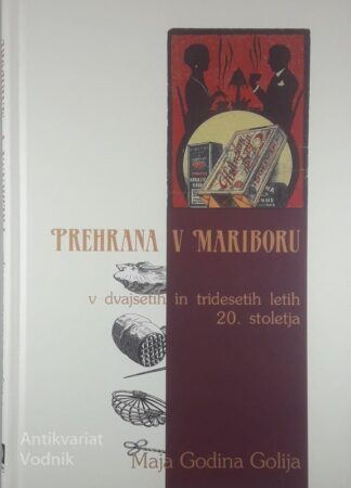 PREHRANA V MARIBORU V DVAJSETIH IN TRIDESETIH LETIH 20. STOLETJA, Maja Godina Golija