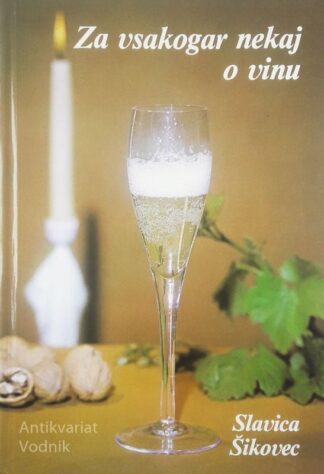 ZA VSAKOGAR NEKAJ O VINU, Slavica Šikovec