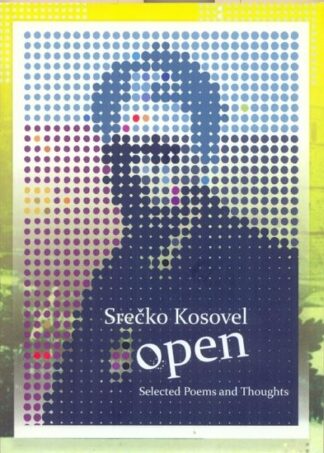 Open: Selected poems and thoughts, Srečko Kosovel