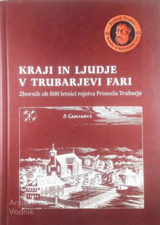 KRAJI IN LJUDJE V TRUBARJEVI FARI, več avtorjev