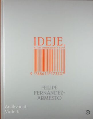 IDEJE, KI SO OBLIKOVALE SVET, Felipe Fernández-Armesto