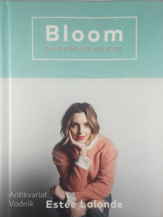 BLOOM; NAVIGATING LIFE AND STYLE, Estee Lalonde