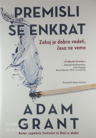 PREMISLI ŠE ENKRAT; ZAKAJ JE DOBRO VEDETI, ČESA NE VEMO, Adam Grant