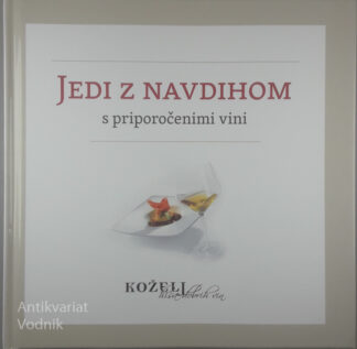 JEDI Z NAVDIHOM S PRIPOROČENIMI VINI, več avtorjev