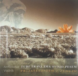 TUDI TRAVA IMA SVOJO PESEM; PRIJATELJSTVO Z ZEMLJO, Kathe Recheis in Georg Bydlinski