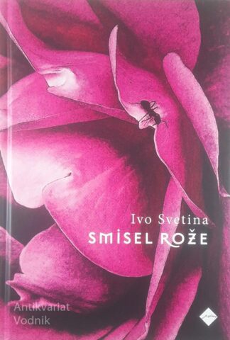 SMISEL ROŽE, Ivo Svetina