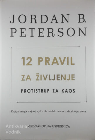 12 PRAVIL ZA ŽIVLJENJE; PROTISTRUP ZA KAOS, Jordan B. Peterson