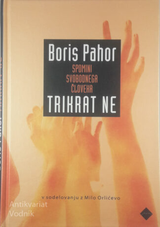 SPOMINI SVOBODNEGA ČLOVEKA; TRIKRAT NE, Boris Pahor