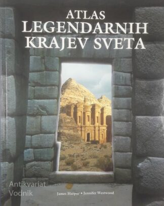ATLAS LEGENDARNIH KRAJEV SVETA, James Harpur in Jennifer Westwood