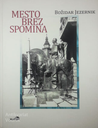 MESTO BREZ SPOMINA; JAVNI SPOMENIKI V LJUBLJANI, Božidar Jezernik