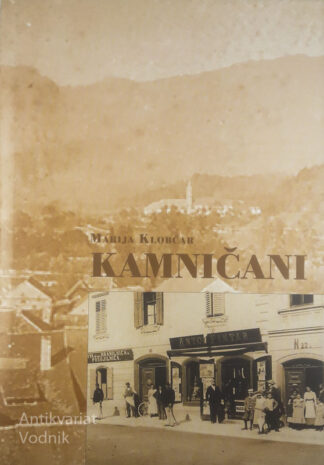 KAMNIČANI MED IZROČILOM IN SODOBNOSTJO; ŽIVLJENJE KAMNIŠKIH MEŠČANOV OD LETA 1880 DO DRUGE SVETOVNE VOJNE, Marija Klobčar