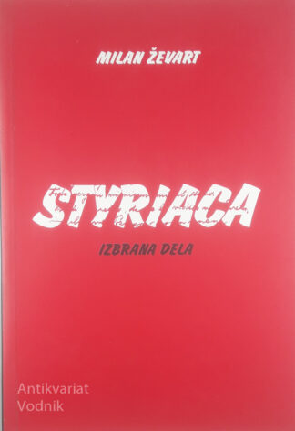 STYRIACA; IZBRANA DELA, Milan Ževart
