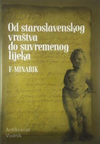 OD STAROSLAVENSKOG VRAŠTVA DO SUVREMENOG LIJEKA, Franc Minarik
