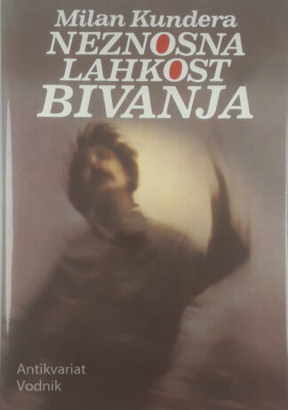 NEZNOSNA LAHKOST BIVANJA, Milan Kundera