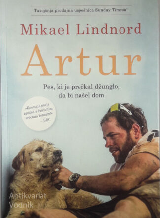 ARTUR; PES, KI JE PREČKAL DŽUNGLO, DA BI NAŠEL DOM, Mikael Lindnord in Val Hudson