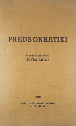 PREDSOKRATIKI, izbral in prevedel Anton Sovre