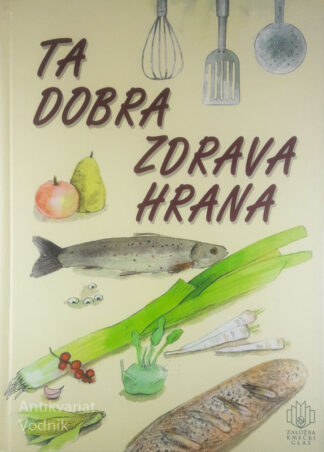 TA DOBRA ZDRAVA HRANA, več avtorjev