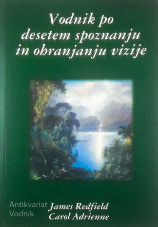 VODNIK PO DESETEM SPOZNANJU IN OHRANJANJU VIZIJE, James Redfield in Carol Adrienne
