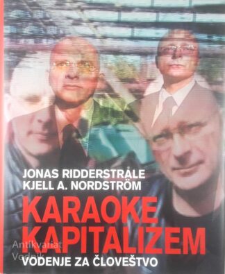 KARAOKE KAPITALIZEM; VODENJE ZA ČLOVEŠTVO, Jonas Ridderstråle in Kjell A. Nordström