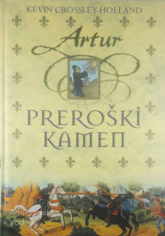 ARTUR; PREROŠKI KAMEN, Kevin Crossley-Holland