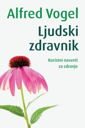 Ljudski zdravnik; Koristni nasveti za zdravje, Alfred Vogel