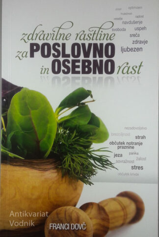 ZDRAVILNE RASTLINE ZA POSLOVNO IN OSEBNO RAST, Franci Dovč