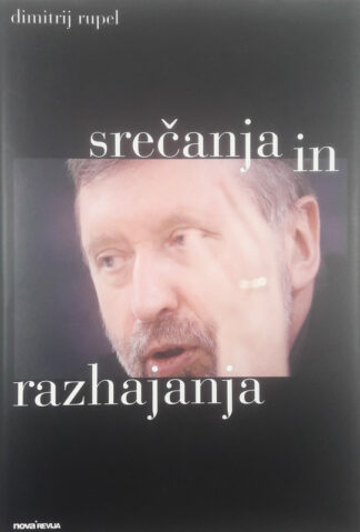 SREČANJA IN RAZHAJANJA, Dimitrij Rupel
