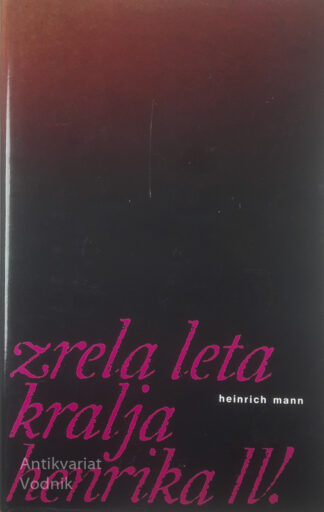 ZRELA LETA KRALJA HENRIKA IV., Heinrich Mann