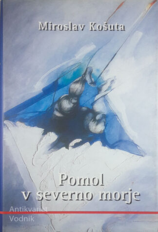 POMOL V SEVERNO MORJE, Miroslav Košuta