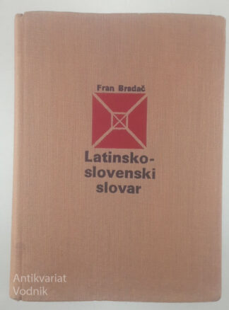 LATINSKO-SLOVENSKI SLOVAR, Fran Bradač