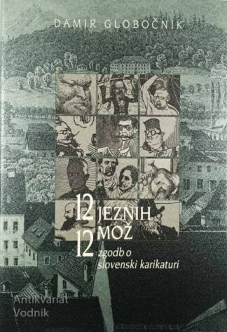 12 JEZNIH MOŽ; 12 ZGODB O SLOVENSKI KARIKATURI, Damir Globočnik