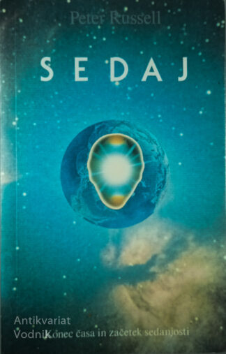 SEDAJ; KONEC ČASA IN ZAČETEK SEDANJOSTI, Peter Russell