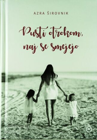 PUSTITE OTROKOM NAJ SE SMEJEJO, Azra Širovnik
