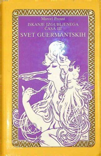 SVET GUERMANTSKIH (PRVI DEL); ISKANJE IZGUBLJENEGA ČASA III, Marcel Proust