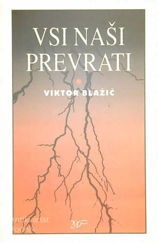 VSI NAŠI PREVRATI, Viktor Blažič