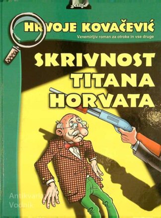 SKRIVNOST TITANA HORVATA, Hrvoje Kovačević