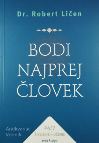 BODI NAJPREJ ČLOVEK, Robert Ličen