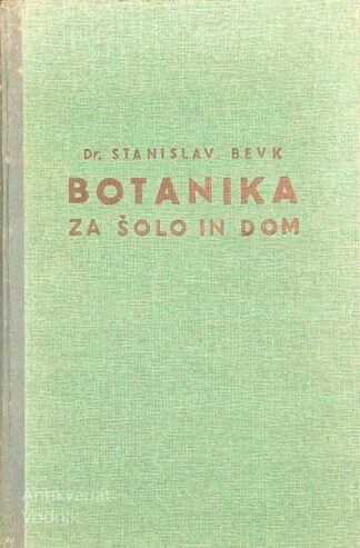 BOTANIKA ZA ŠOLO IN DOM, Stanislav Bevk