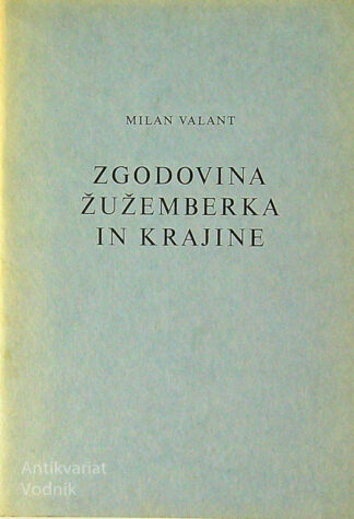 ZGODOVINA ŽUŽEMBERKA IN KRAJINE, Milan Valant