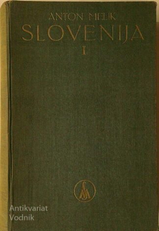 SLOVENIJA I; GEOGRAFSKI OPIS, Anton Melik