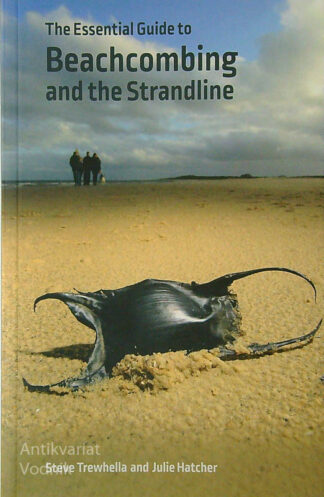 THE ESSENTIAL GUIDE TO BEACHCOMBING AND THE STRANDLINE, Steve Trewhella in Julie Hatcher