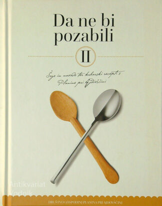 DA NE BI POZABILI II; ŠEGE IN NAVADE TER KUHARSKI RECEPTI PLANINE PRI AJDOVŠČINI