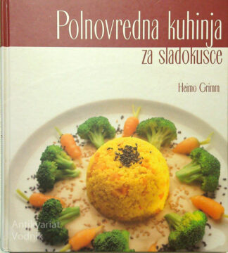 POLNOVREDNA KUHINJA ZA SLADOKUSCE, Heimo Grimm