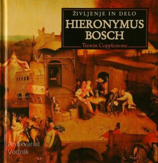 HIERONYMUS BOSCH; ŽIVLJENJE IN DELO, Trewin Copplestone