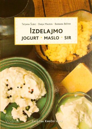 IZDELAJMO JOGURT, MASLO, SIR, več avtorjev